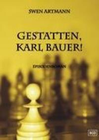 Cover: 9783844805086 | Gestatten, Karl Bauer! | Episodenroman | Swen Artmann | Taschenbuch