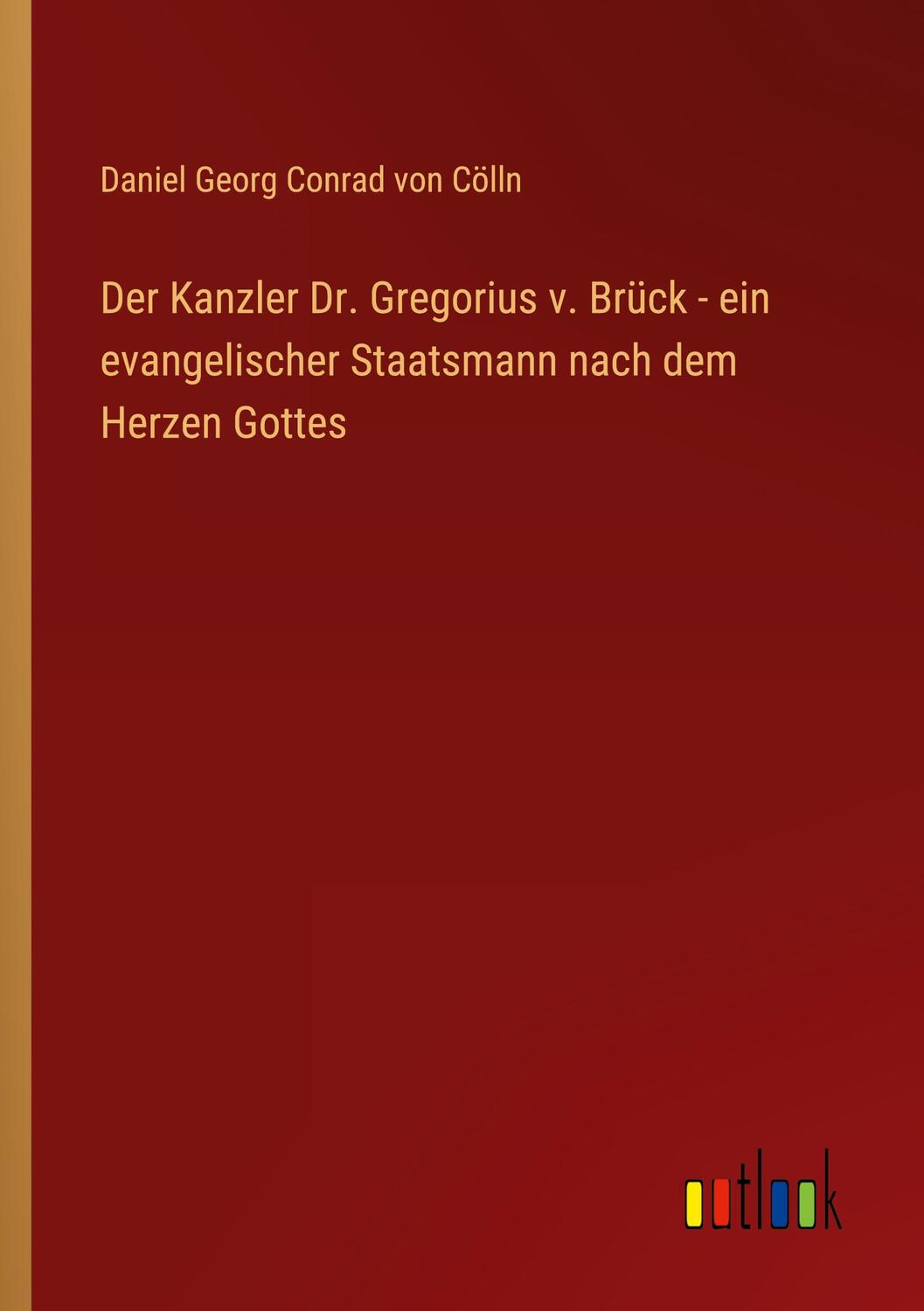 Cover: 9783368649623 | Der Kanzler Dr. Gregorius v. Brück - ein evangelischer Staatsmann...