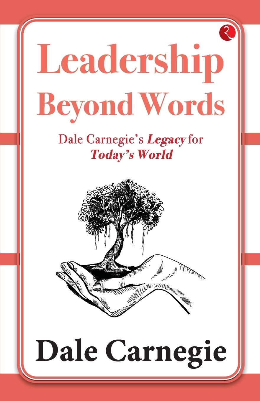 Cover: 9789357028356 | Leadership Beyond Words | Dale Carnegie's Legacy for Today's World