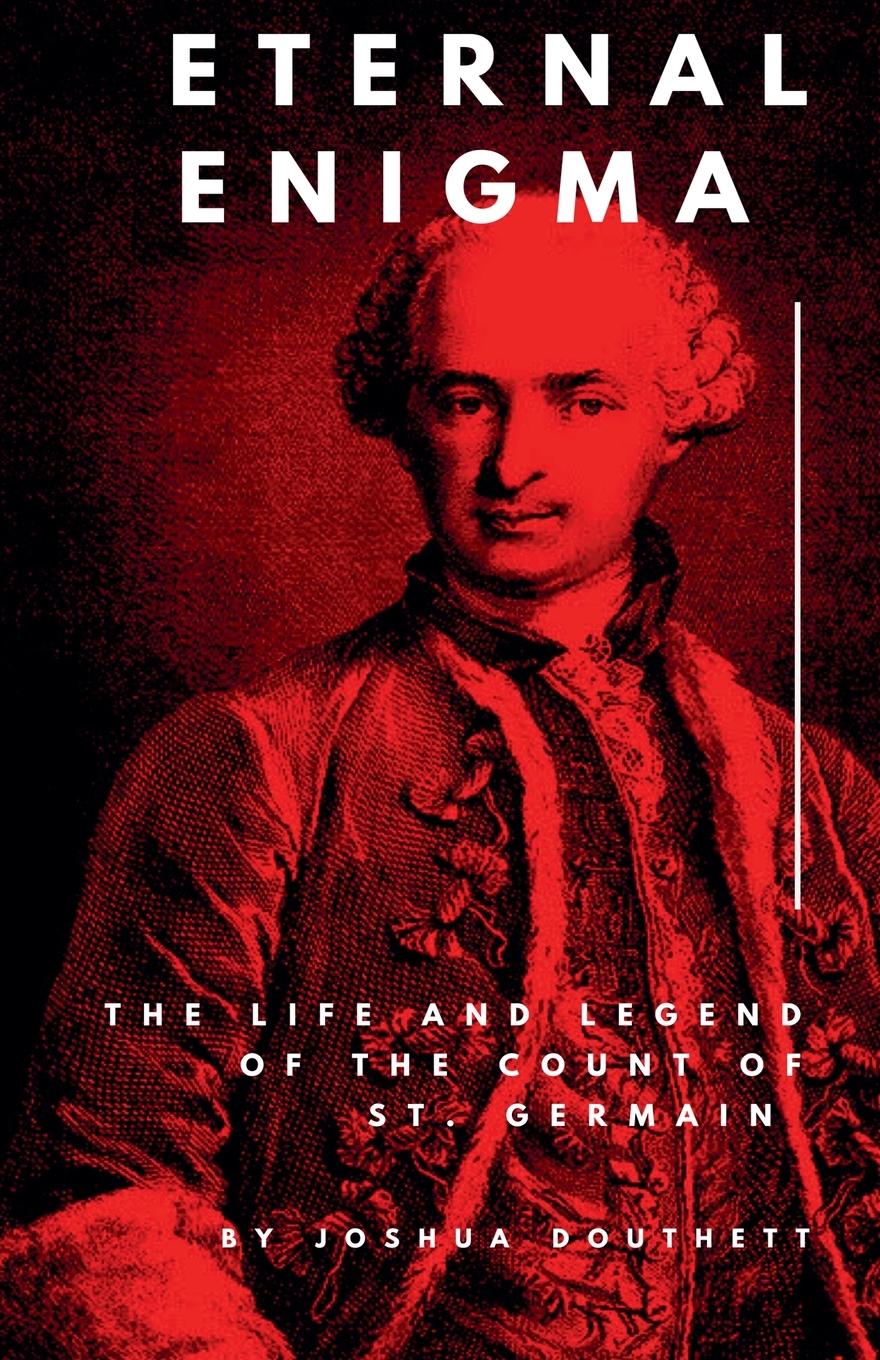 Cover: 9798230860365 | Eternal Enigma | The Life and Legend of The Count of St. Germain