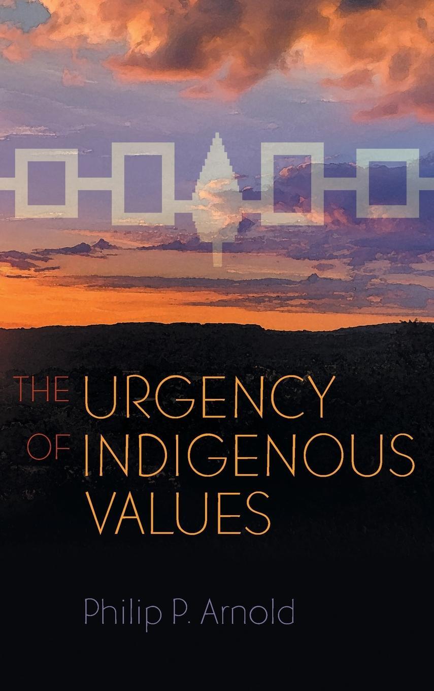 Cover: 9780815638155 | The Urgency of Indigenous Values | Philip P. Arnold | Buch | Englisch