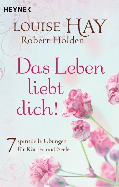 Cover: 9783453703131 | Das Leben liebt dich! | 7 spirituelle Übungen für Körper und Seele