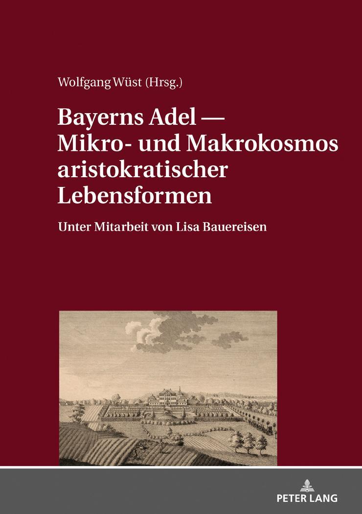 Cover: 9783631734537 | Bayerns Adel ¿ Mikro- und Makrokosmos aristokratischer Lebensformen