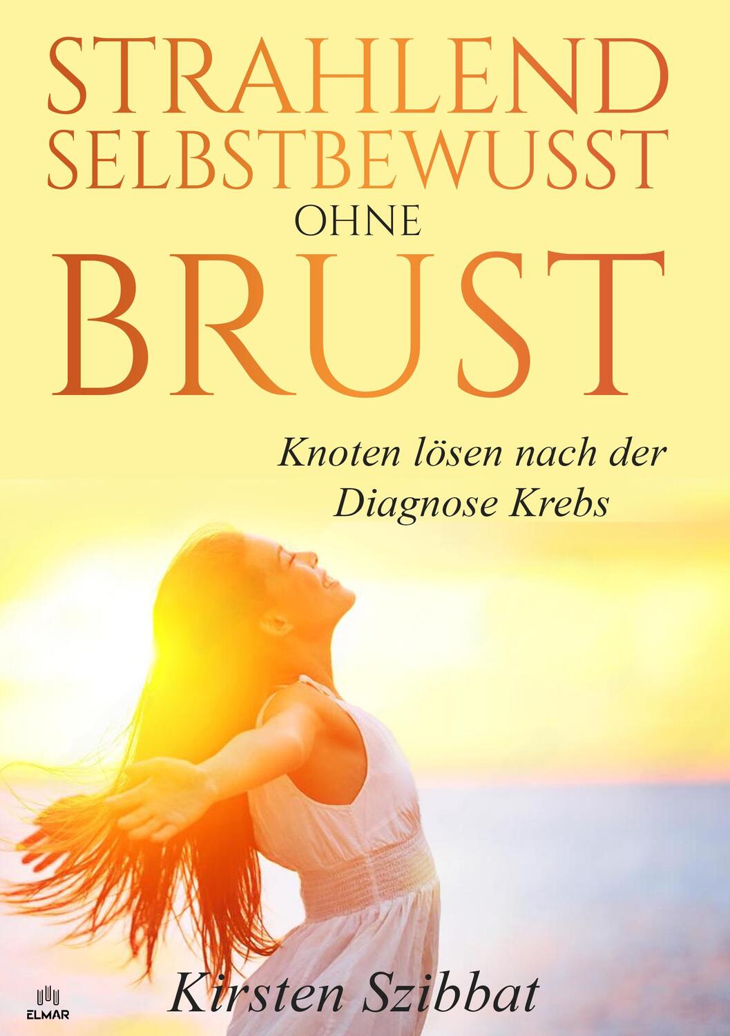 Cover: 9783689570002 | Strahlend Selbstbewusst ohne Brust | Kirsten Szibbat | Taschenbuch