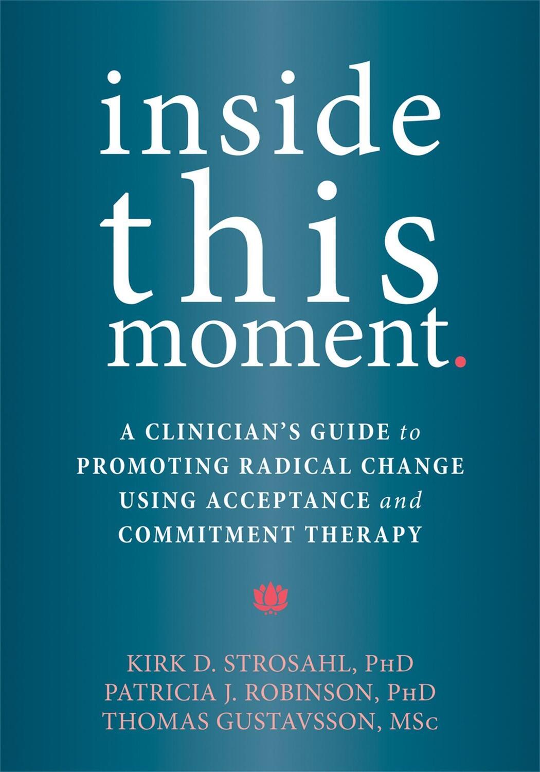 Cover: 9781626253247 | Inside This Moment | Kirk D. Strosahl | Taschenbuch | Englisch | 2015