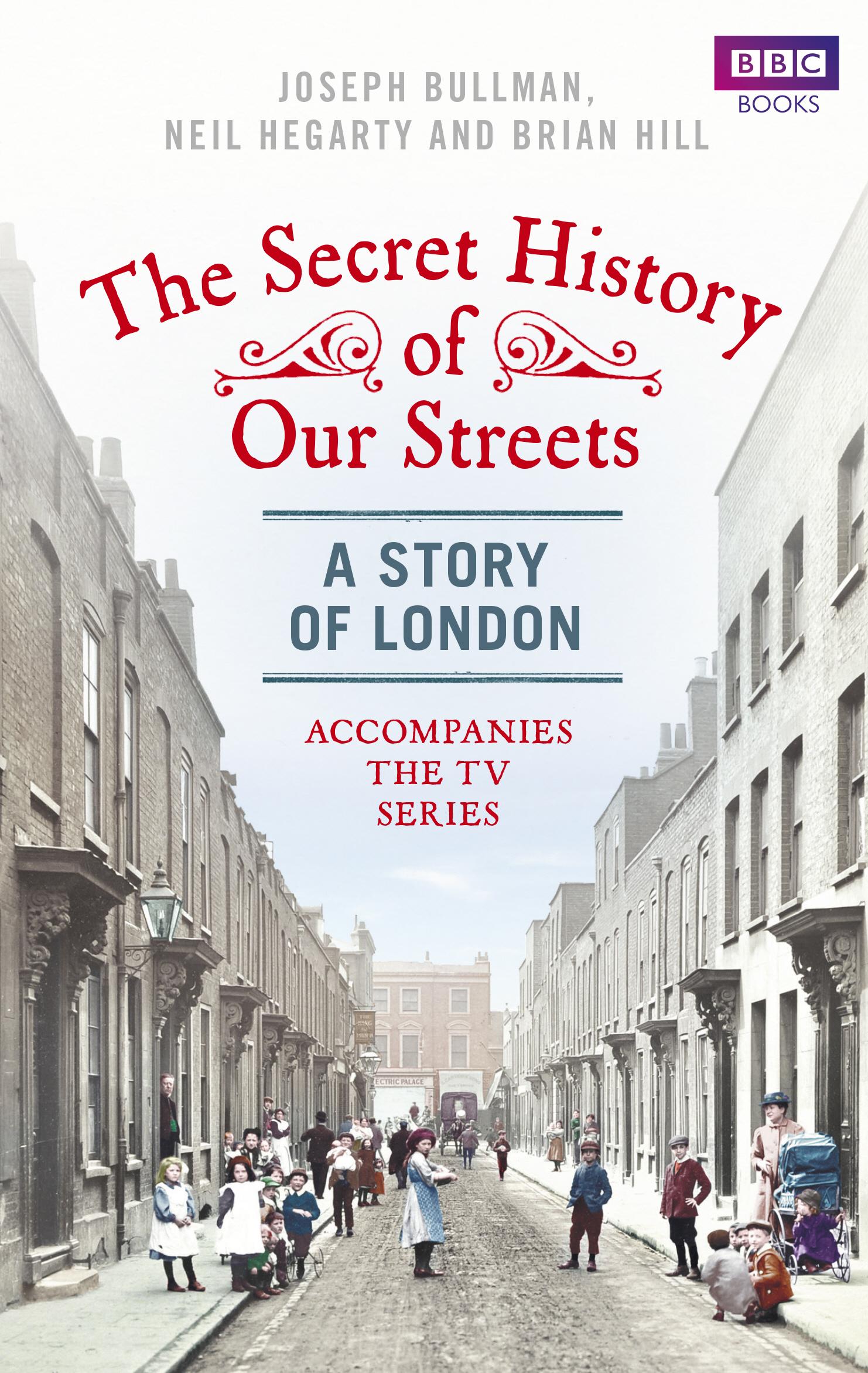 Cover: 9781849904513 | The Secret History of Our Streets: London | Brian Hill (u. a.) | Buch