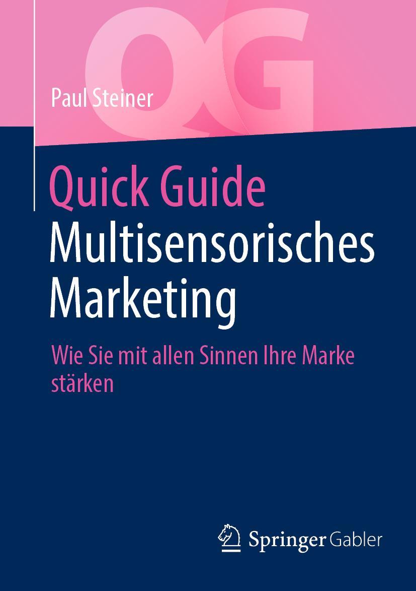 Cover: 9783658367619 | Quick Guide Multisensorisches Marketing | Paul Steiner | Taschenbuch