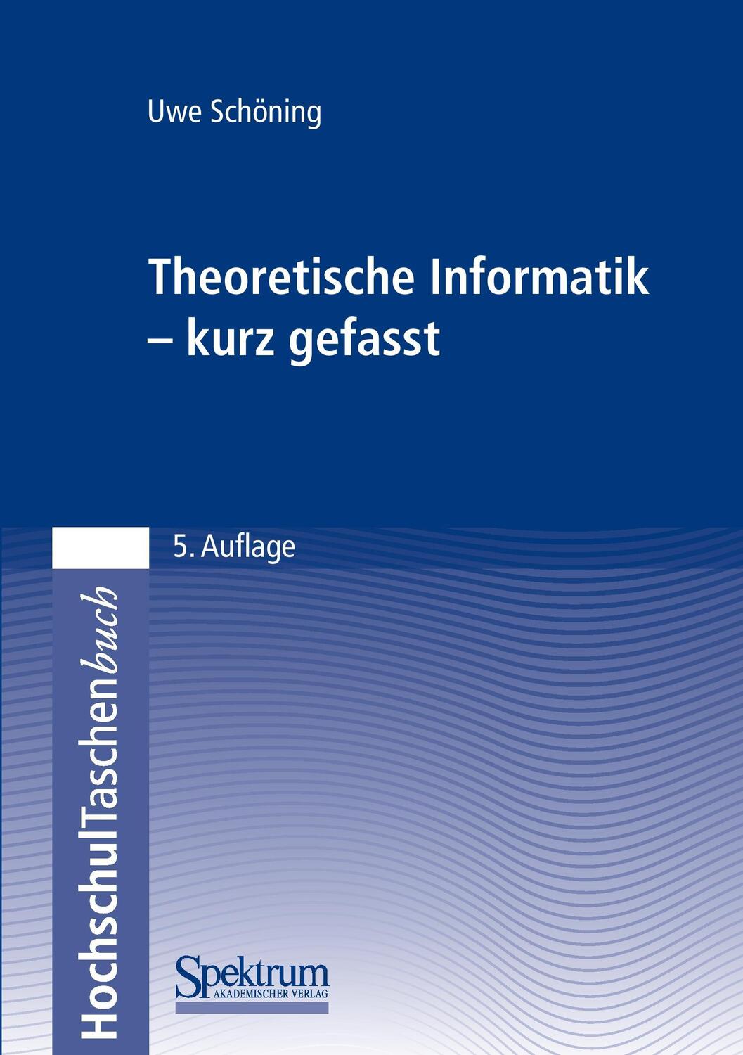 Cover: 9783827418241 | Theoretische Informatik - kurz gefasst | Uwe Schöning | Taschenbuch