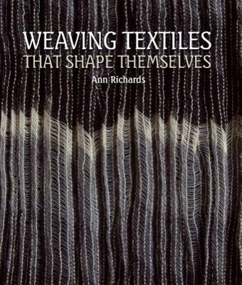 Cover: 9781847973191 | WEAVING TEXTILES THAT SHAPE TH | Ann Richards | Buch | Gebunden | 2012