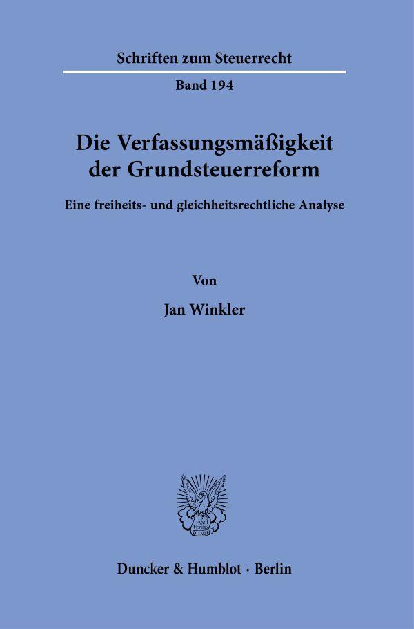 Cover: 9783428190591 | Die Verfassungsmäßigkeit der Grundsteuerreform. | Jan Winkler | Buch