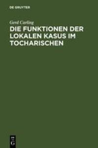 Cover: 9783110168273 | Die Funktionen der lokalen Kasus im Tocharischen | Gerd Carling | Buch