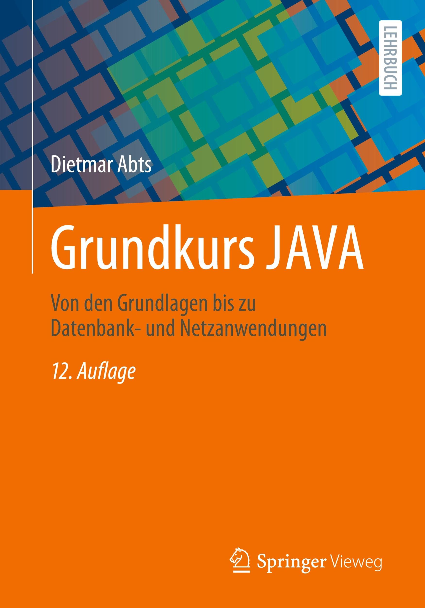 Cover: 9783658435738 | Grundkurs JAVA | Dietmar Abts | Taschenbuch | xiii | Deutsch | 2024