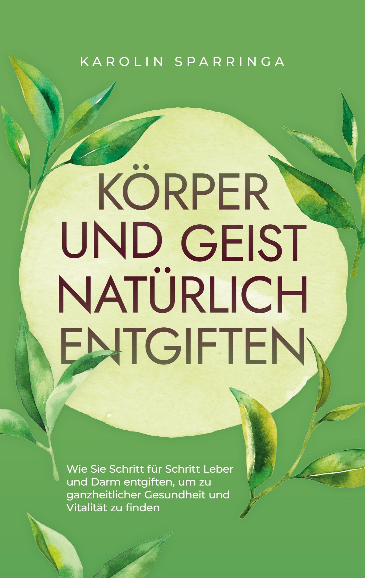 Cover: 9783757862749 | Körper und Geist natürlich entgiften: Wie Sie Schritt für Schritt...