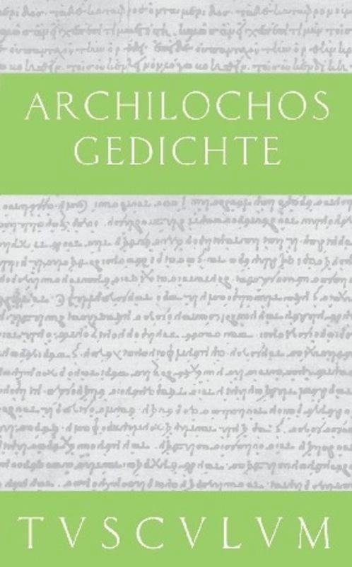 Cover: 9783050053882 | Gedichte | Archilochos | Buch | Sammlung Tusculum | 326 S. | Deutsch