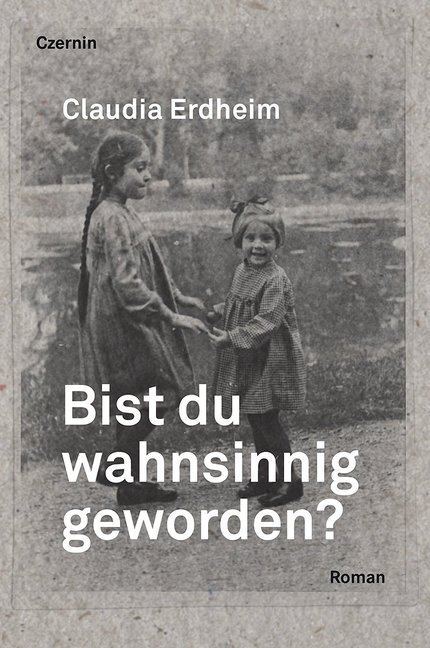 Cover: 9783707606263 | Bist du wahnsinnig geworden? | Roman | Claudia Erdheim | Buch | 128 S.