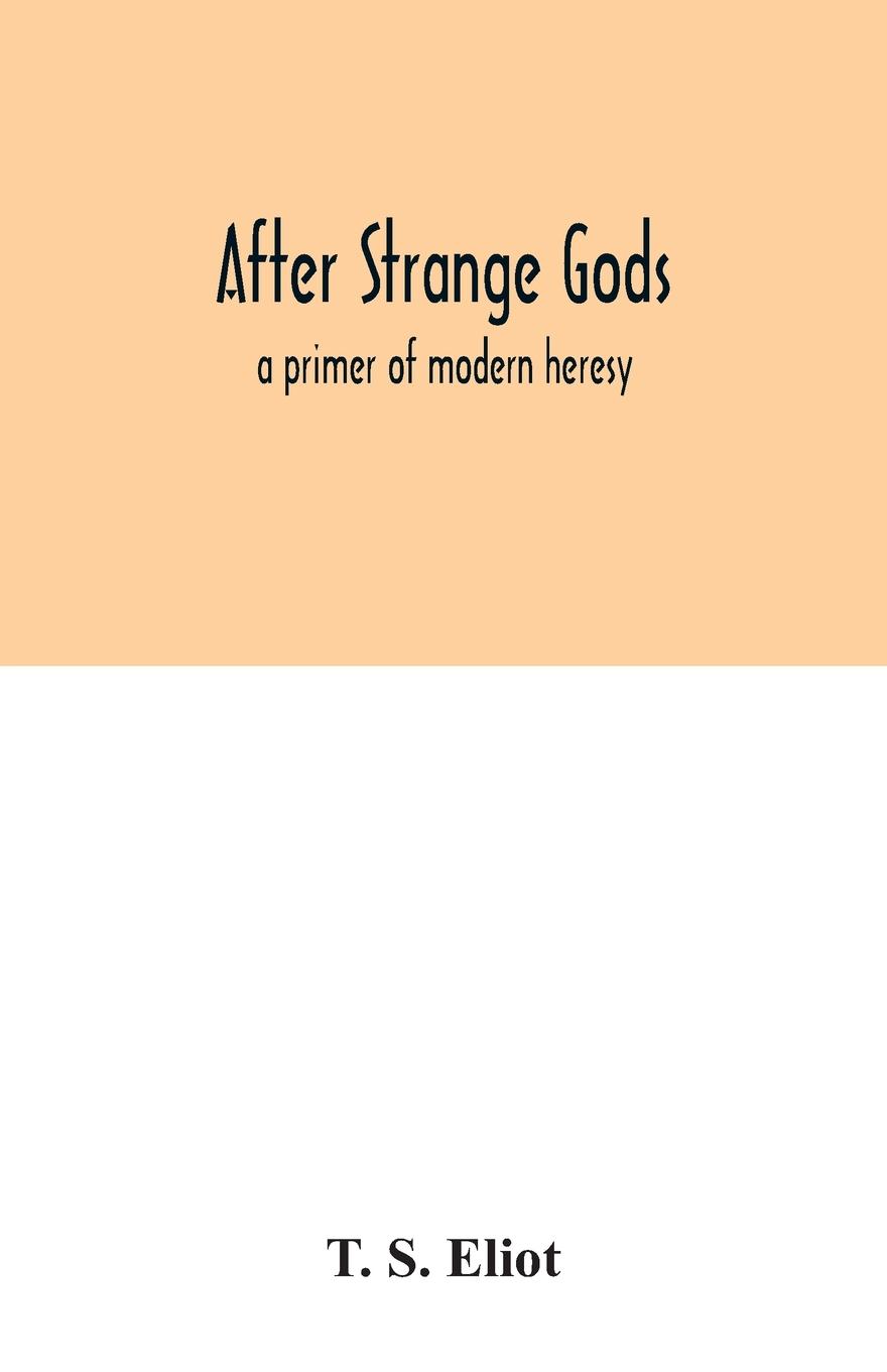 Cover: 9789354032004 | After strange gods | a primer of modern heresy | T. S. Eliot | Buch