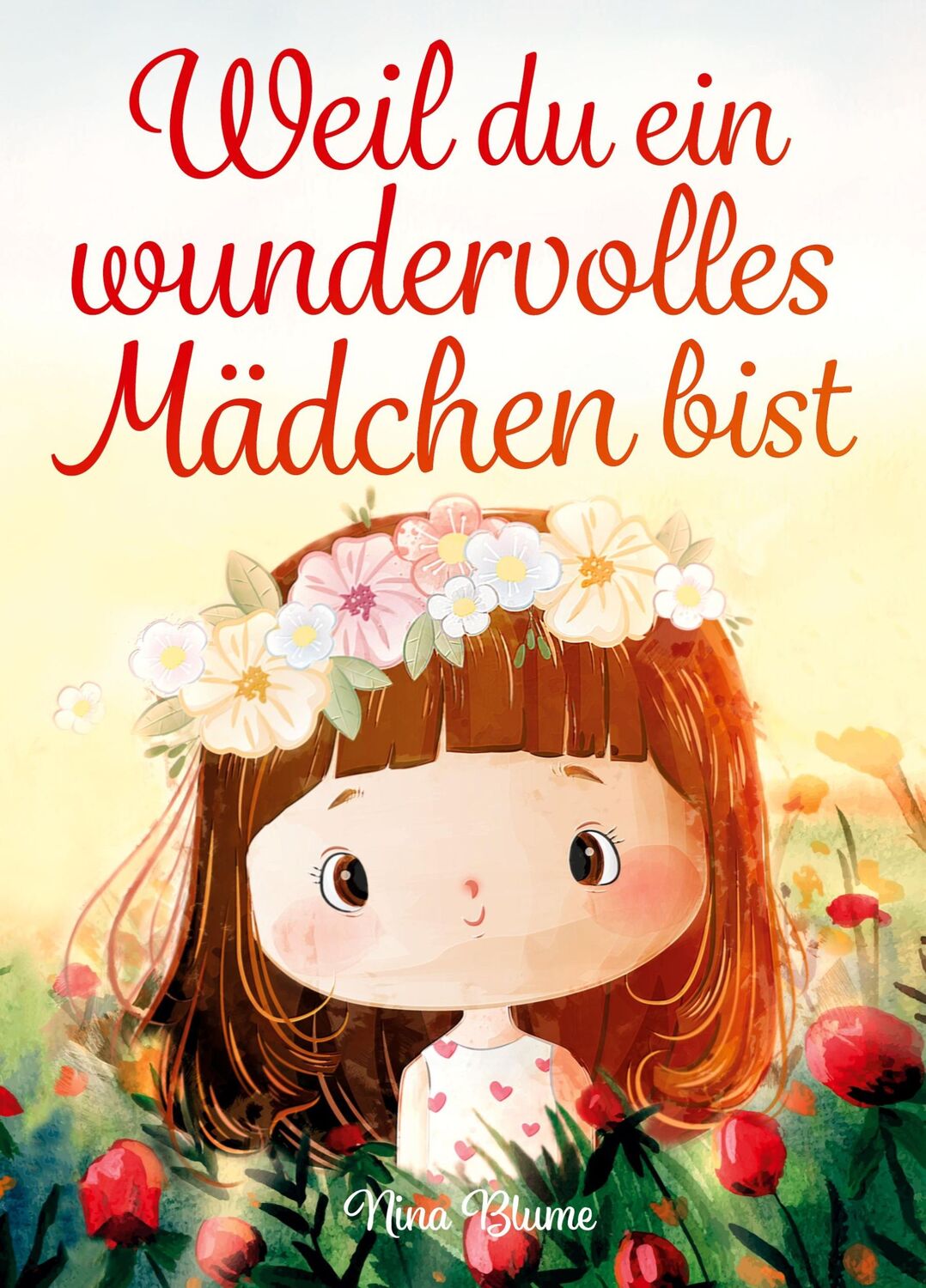 Cover: 9783982312866 | Weil du ein wundervolles Mädchen bist | Nina Blume | Taschenbuch