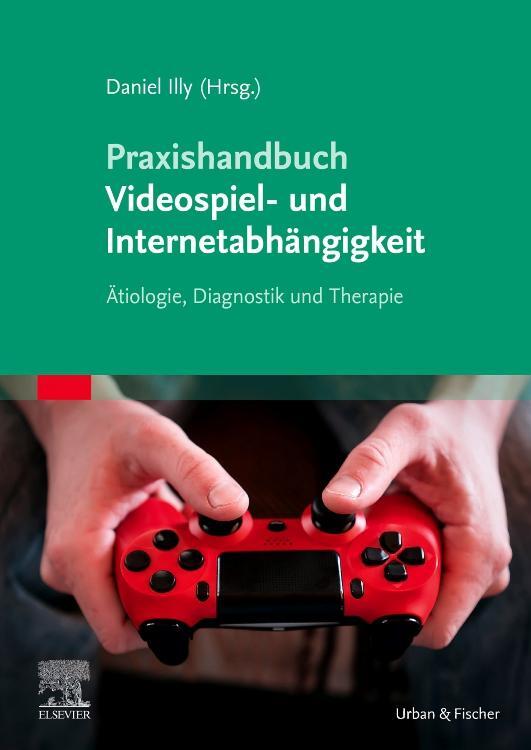 Cover: 9783437230912 | Praxishandbuch Videospiel- und Internetabhängigkeit | Daniel Illy