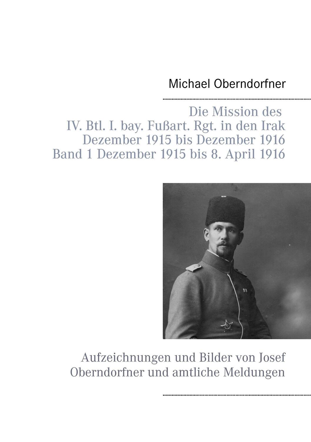 Cover: 9783738605105 | Die Mission des IV. Btl. I. bay. Fußart. Rgt. in den Irak Dezember...