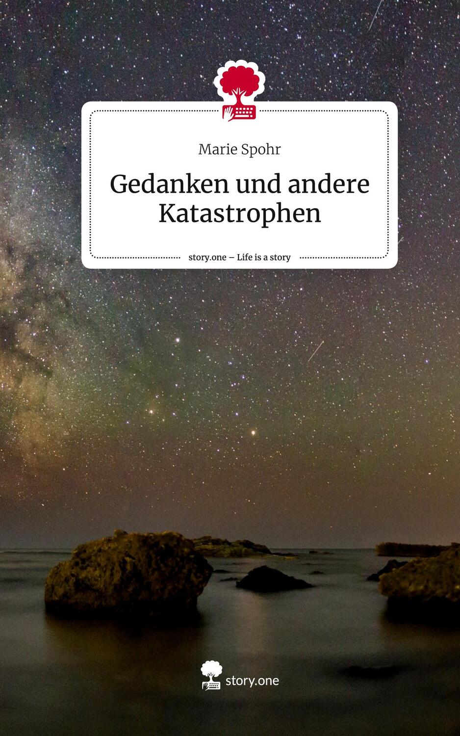 Cover: 9783711542151 | Gedanken und andere Katastrophen. Life is a Story - story.one | Spohr