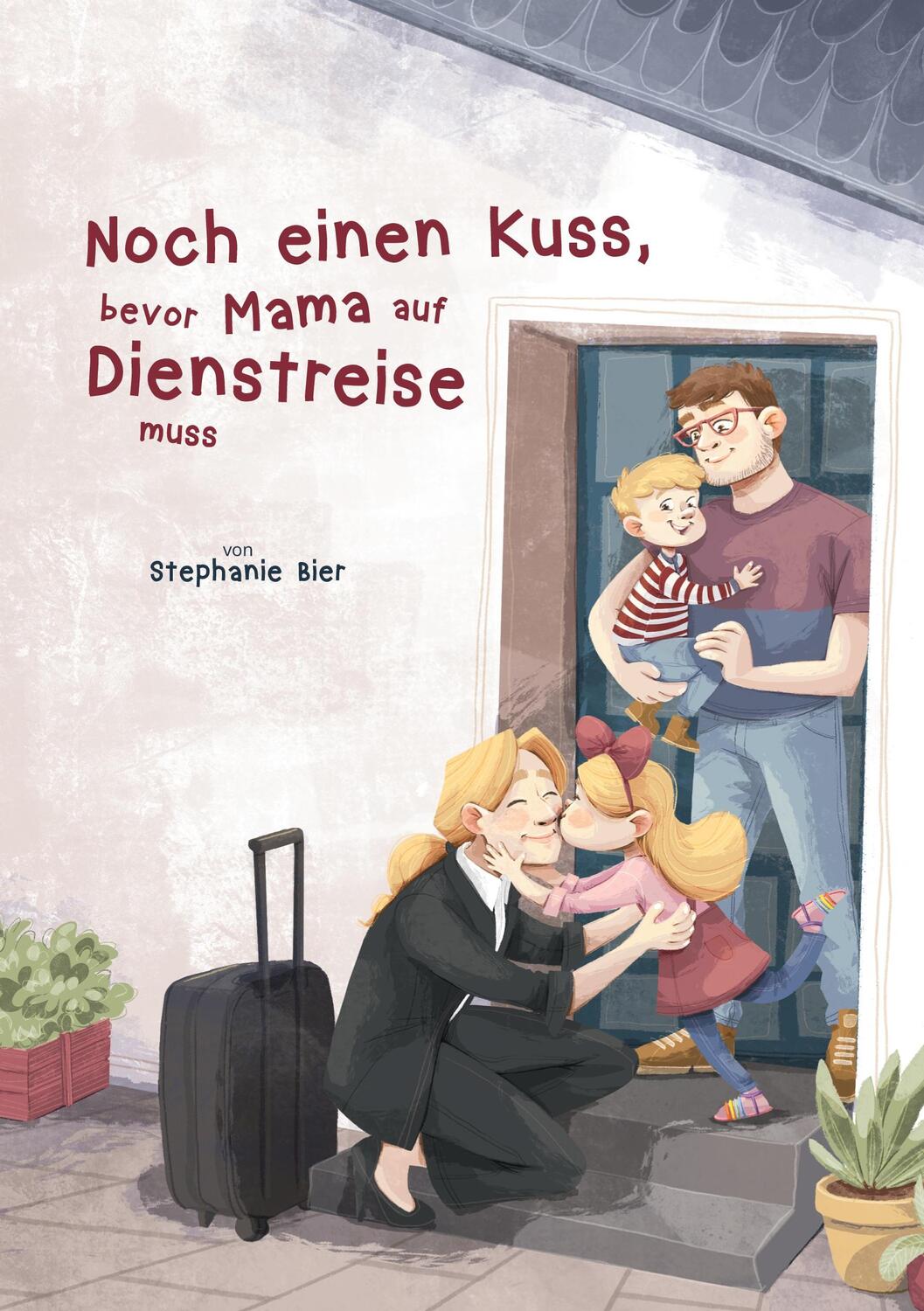 Cover: 9783755766377 | Noch einen Kuss, bevor Mama auf Dienstreise muss | Stephanie Bier