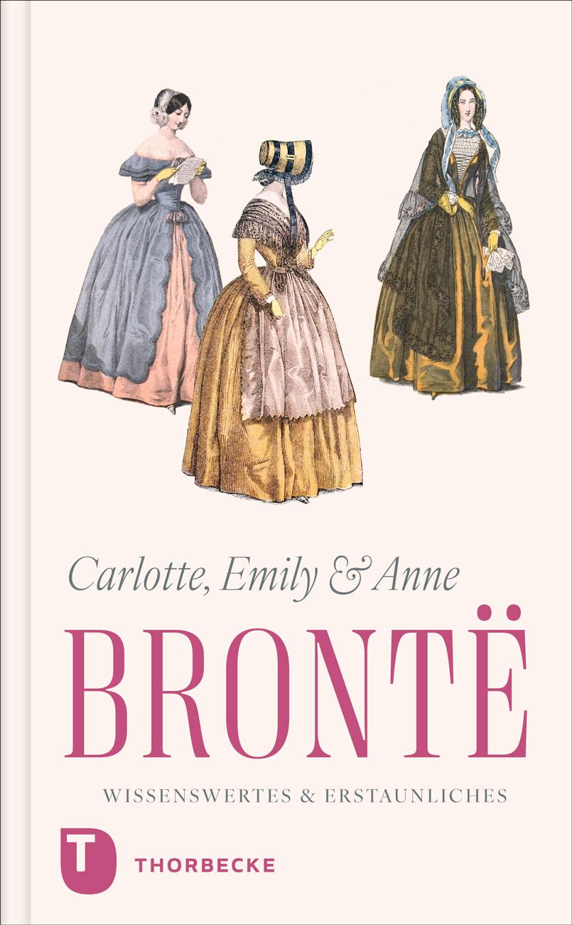 Cover: 9783799521017 | Charlotte, Emily und Anne Brontë - Wissenswertes &amp; Erstaunliches