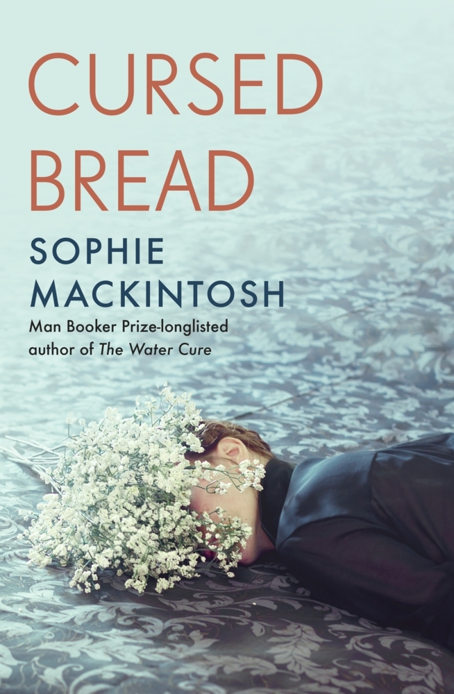 Cover: 9780241539620 | Cursed Bread | Longlisted for the Women's Prize | Sophie Mackintosh