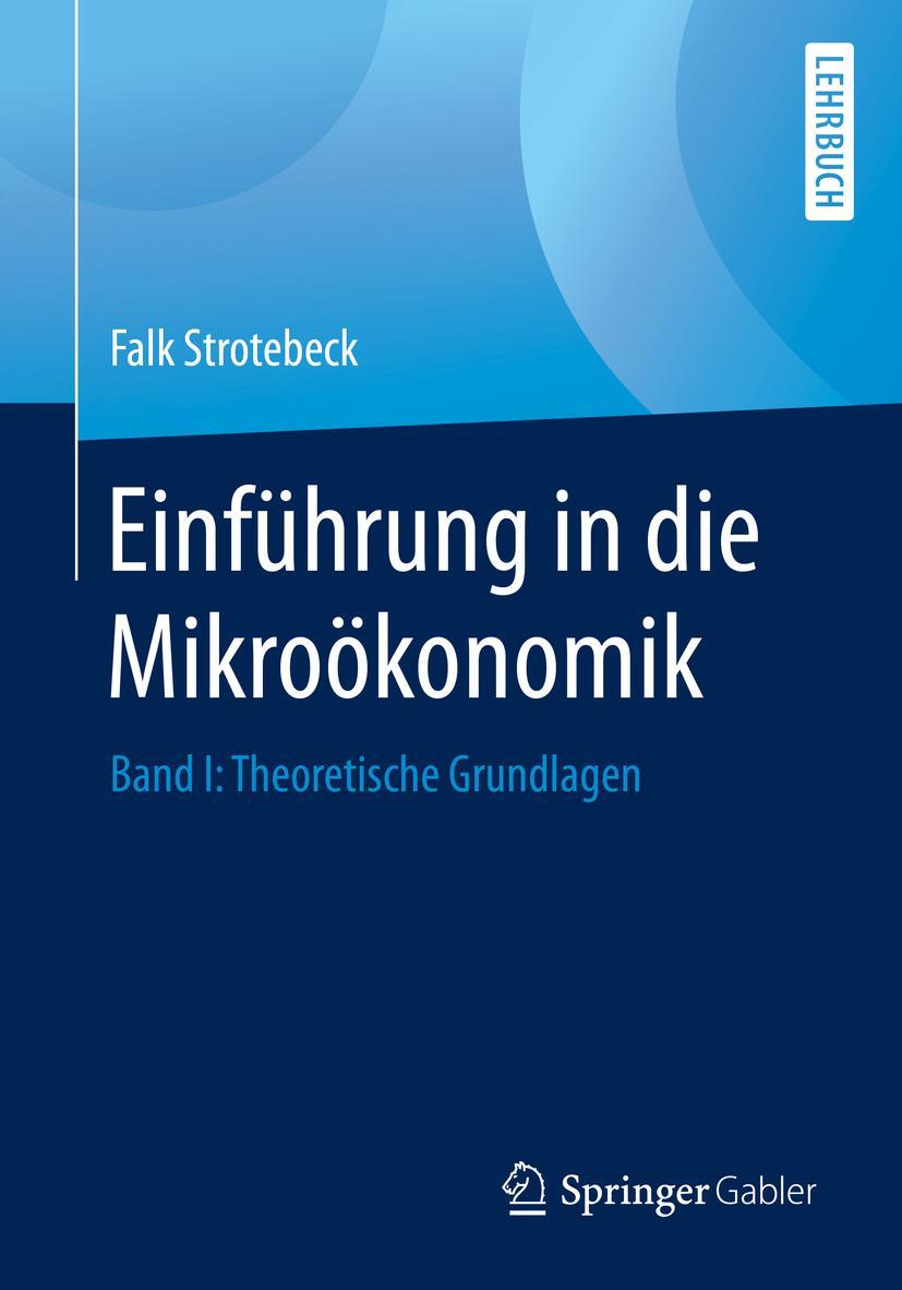 Cover: 9783658271619 | Einführung in die Mikroökonomik | Band I: Theoretische Grundlagen | xx