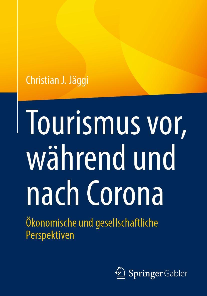 Cover: 9783658352875 | Tourismus vor, während und nach Corona | Christian J. Jäggi | Buch