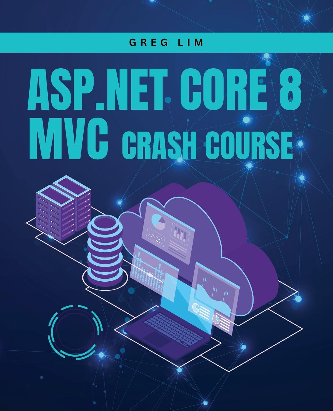 Cover: 9789819411498 | ASP.NET Core 8 MVC Crash Course | Greg Lim | Taschenbuch | Paperback