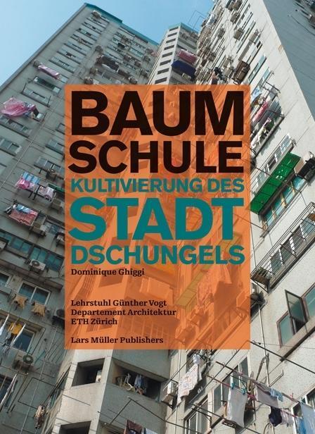 Cover: 9783037782170 | Baumschule | Kultivierung des Stadtdschungels | Dominique Ghiggi