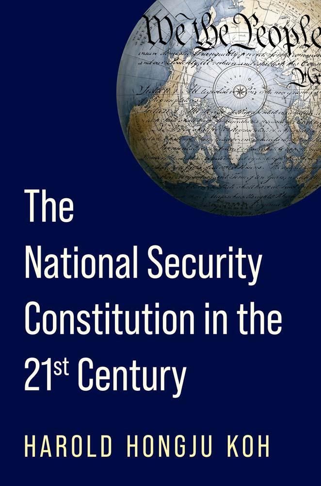 Cover: 9780300253108 | The National Security Constitution in the Twenty-First Century | Koh