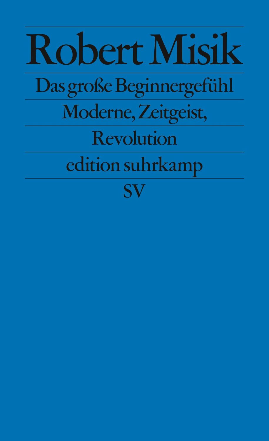 Cover: 9783518127889 | Das große Beginnergefühl | Moderne, Zeitgeist, Revolution | Misik