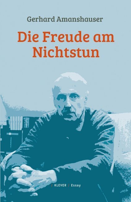 Cover: 9783903110281 | Die Freude am Nichtstun | Kurzprosa, Aphorismen und Autobiographisches