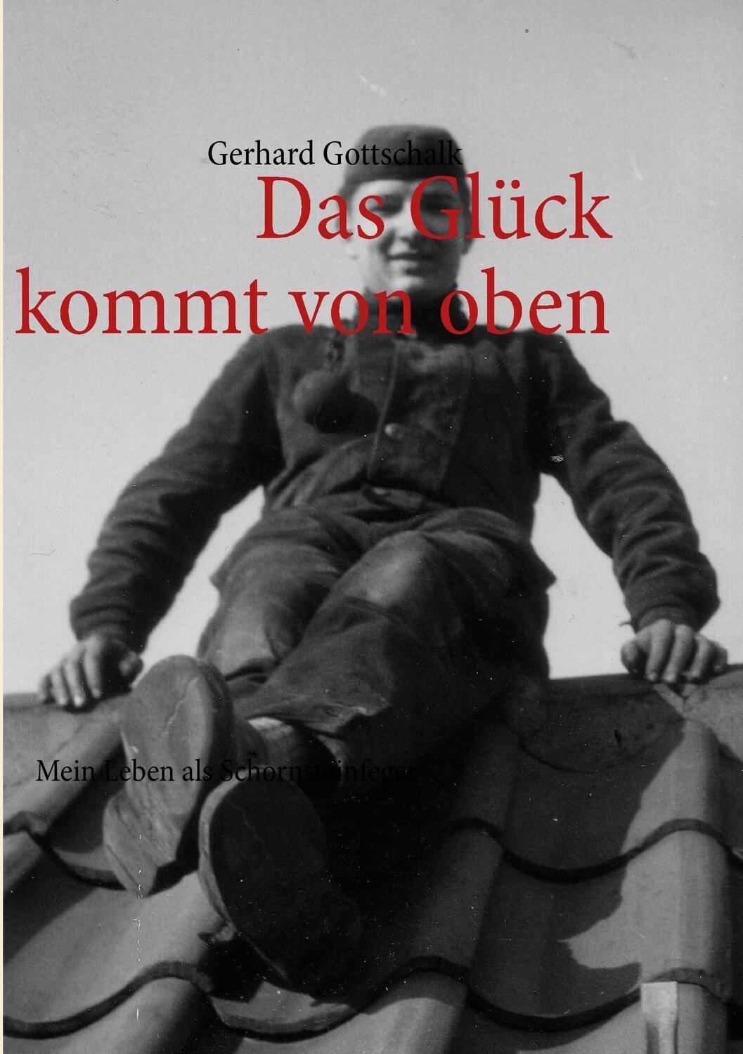 Cover: 9783844802672 | Das Glück kommt von oben | Mein Leben als Schornsteinfeger | Buch