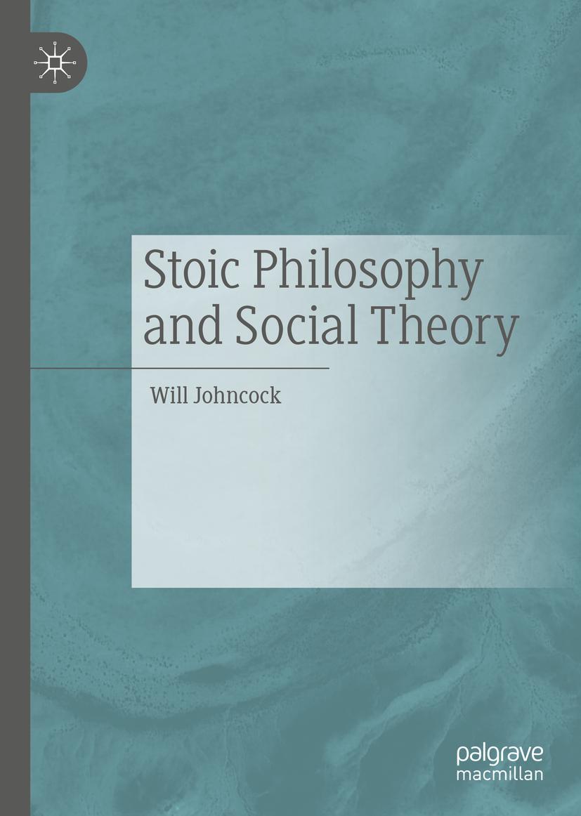 Cover: 9783030431525 | Stoic Philosophy and Social Theory | Will Johncock | Buch | xi | 2020