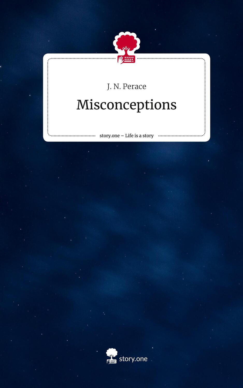 Cover: 9783710852527 | Misconceptions. Life is a Story - story.one | J. N. Perace | Buch