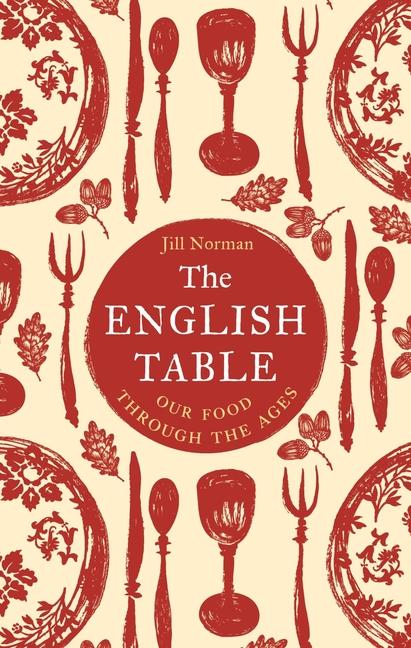 Cover: 9781789149333 | The English Table | Our Food Through the Ages | Jill Norman | Buch