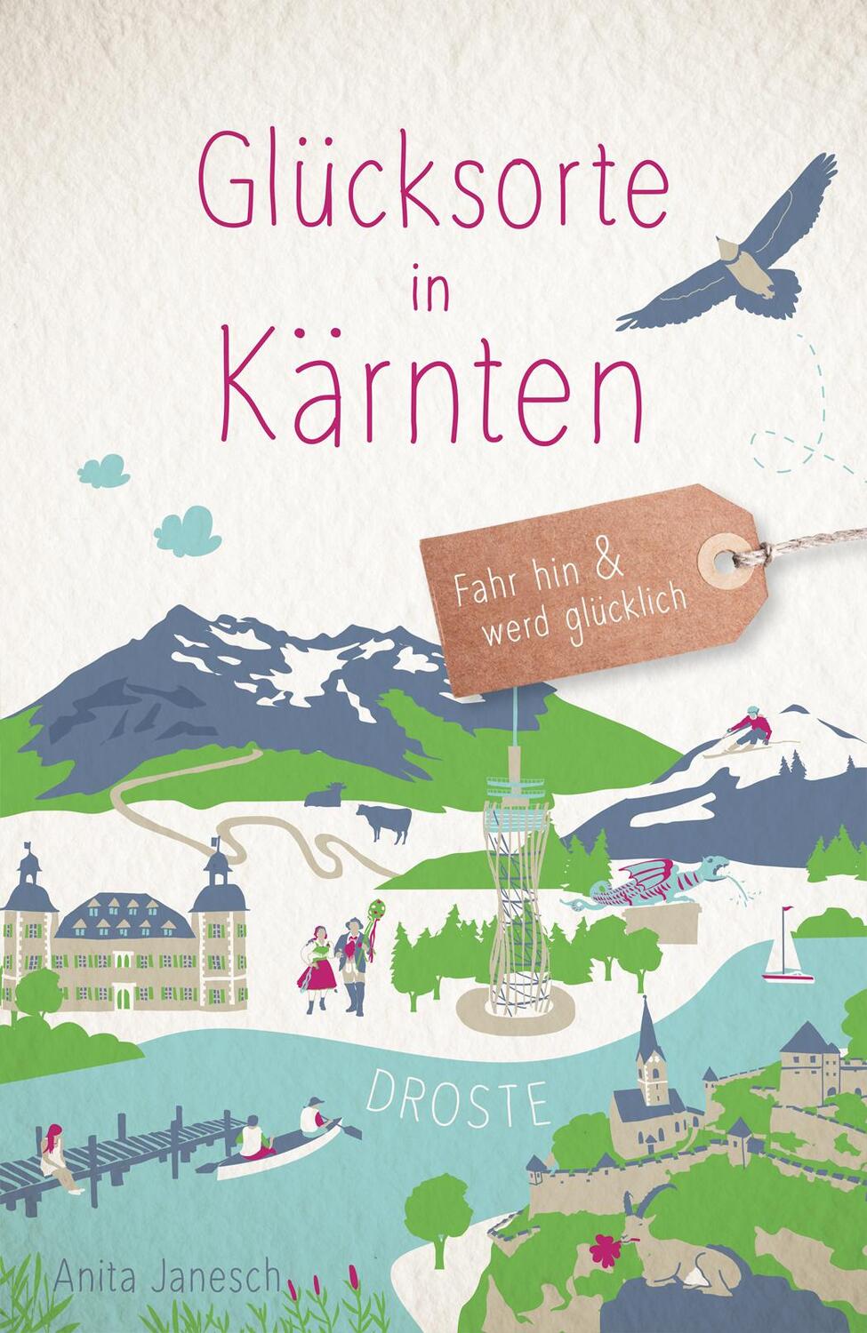 Cover: 9783770025855 | Glücksorte in Kärnten | Fahr hin &amp; werd glücklich | Anita Janesch