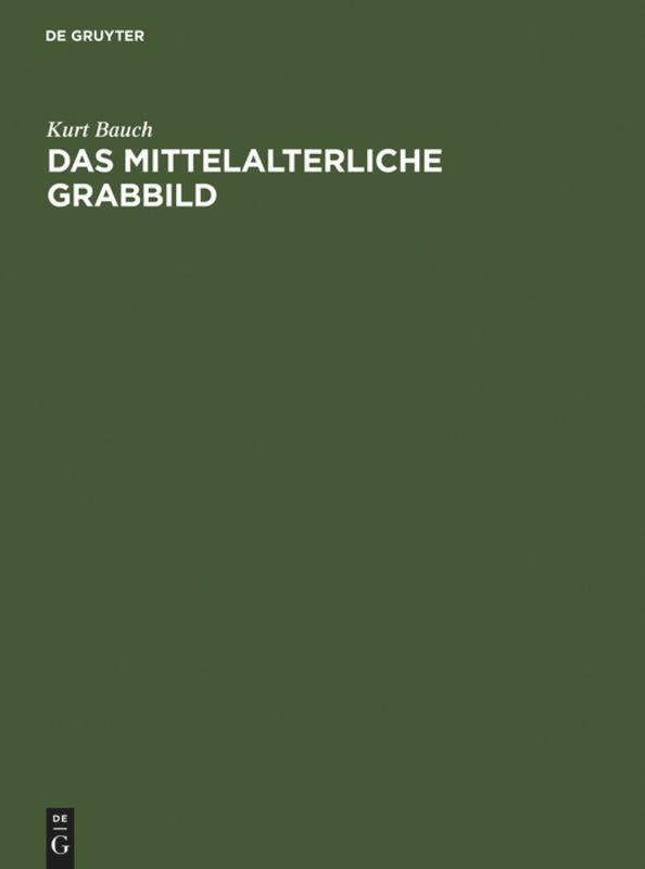 Cover: 9783110044829 | Das mittelalterliche Grabbild | Kurt Bauch | Buch | VIII | Deutsch