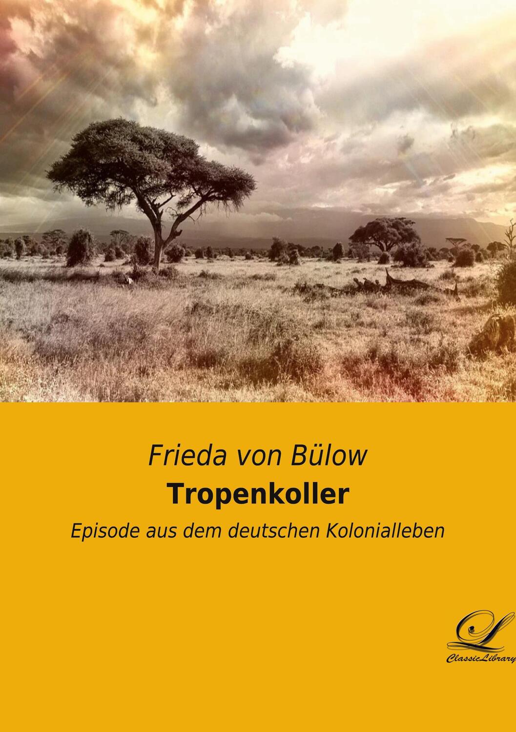 Cover: 9783961670857 | Tropenkoller | Episode aus dem deutschen Kolonialleben | Bülow | Buch