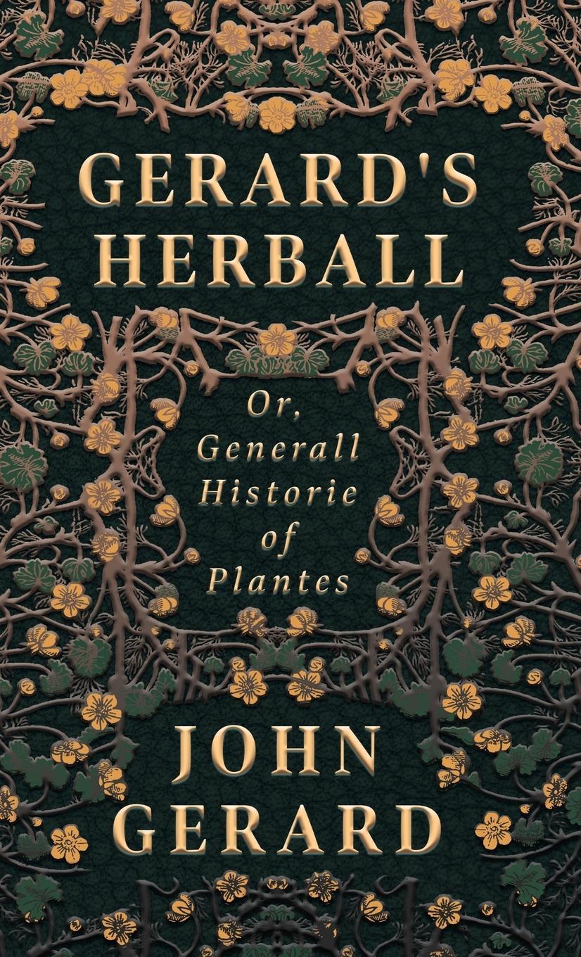 Cover: 9781528772464 | Gerard's Herball - Or, Generall Historie of Plantes | John Gerard