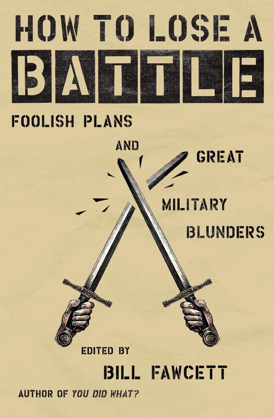 Cover: 9780060760243 | How to Lose a Battle | Foolish Plans and Great Military Blunders