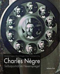 Cover: 9783770557165 | Charles Nègre | Selbstporträt im Hexenspiegel | Buch | 126 S. | 2014