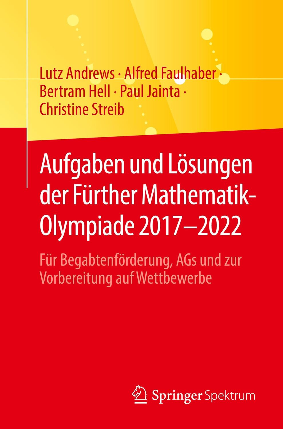 Cover: 9783662667200 | Aufgaben und Lösungen der Fürther Mathematik-Olympiade 2017¿2022 | XV