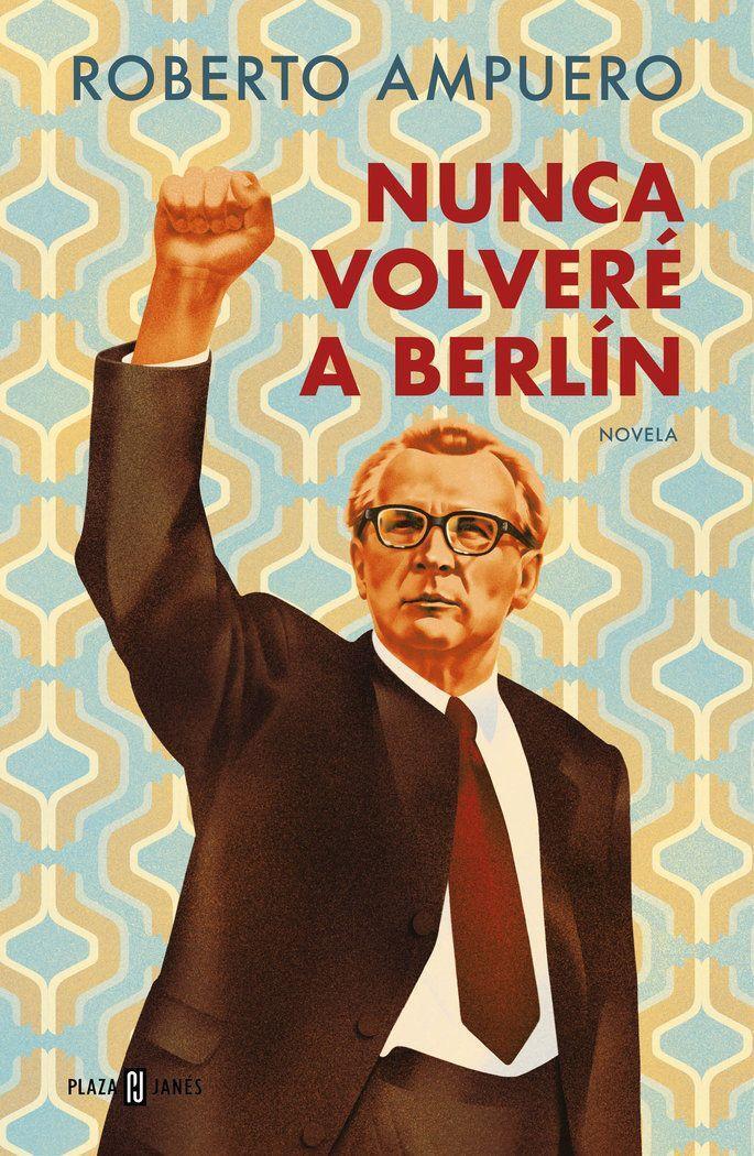 Cover: 9788401034947 | Nunca volvere a Berlin | Roberto Ampuero | Taschenbuch | Spanisch