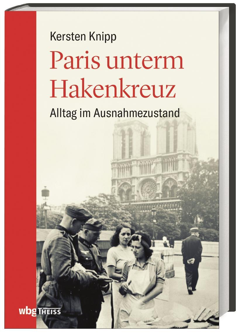 Cover: 9783806241099 | Paris unterm Hakenkreuz | Alltag im Ausnahmezustand | Kersten Knipp