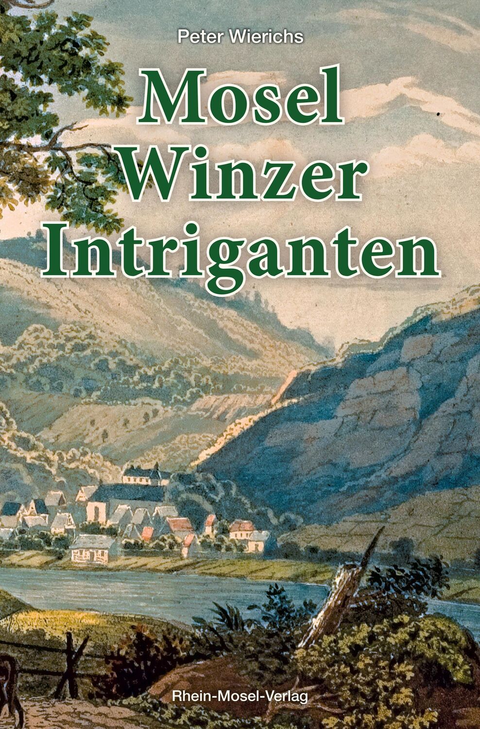 Cover: 9783898014281 | Mosel-Winzer-Intriganten | Peter Wierichs | Taschenbuch | 360 S.