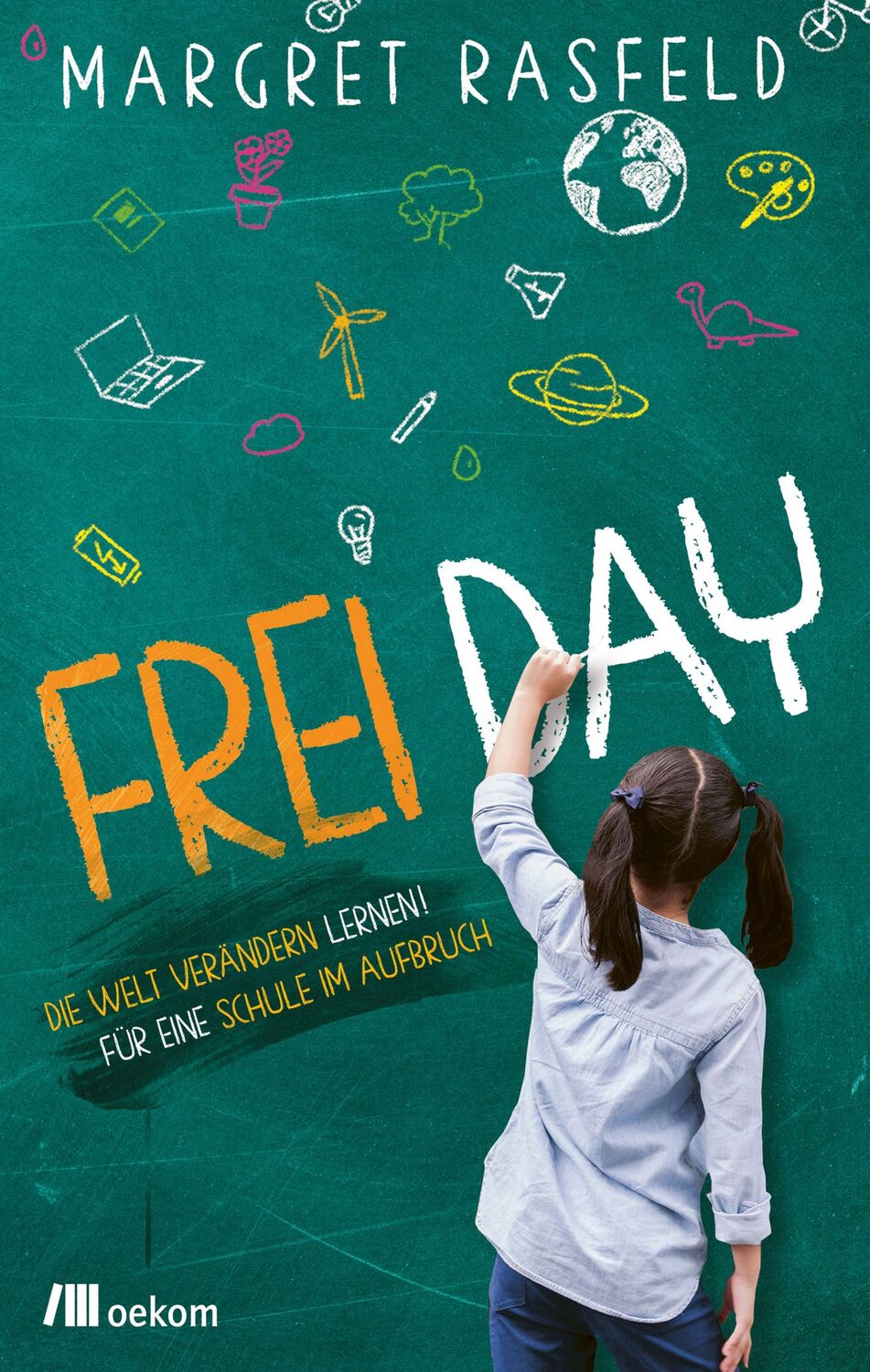 Cover: 9783962382940 | FREI DAY | Die Welt verändern lernen! Für eine Schule im Aufbruch