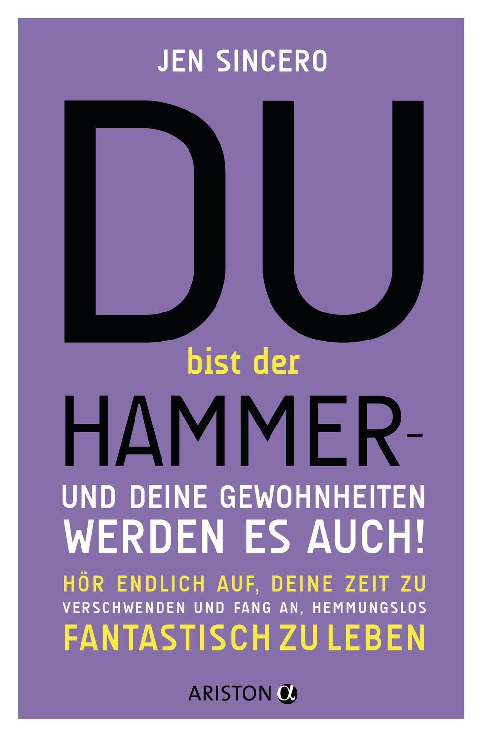 Cover: 9783424202656 | Du bist der Hammer - und deine Gewohnheiten werden es auch! | Sincero